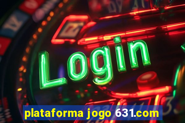 plataforma jogo 631.com